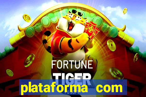 plataforma com bonus de cadastro fortune tiger