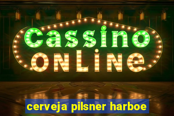 cerveja pilsner harboe