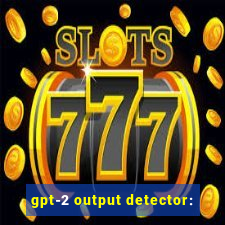 gpt-2 output detector: