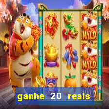 ganhe 20 reais para apostar cassino