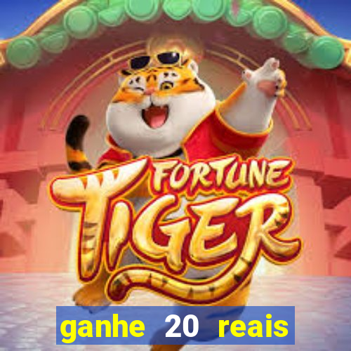 ganhe 20 reais para apostar cassino