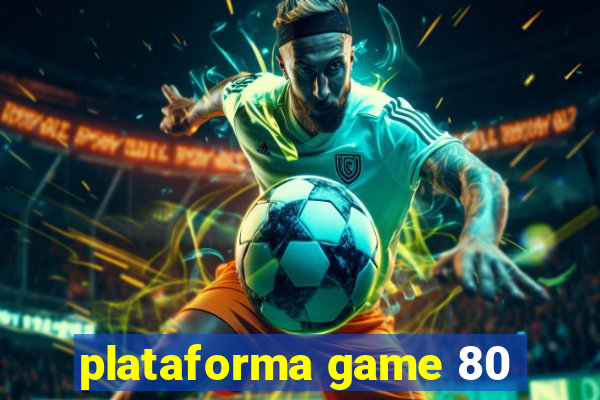 plataforma game 80