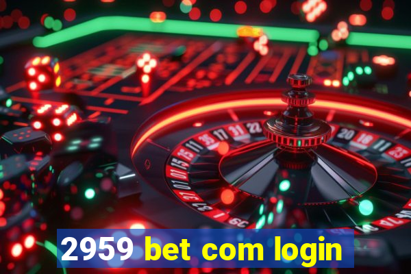 2959 bet com login