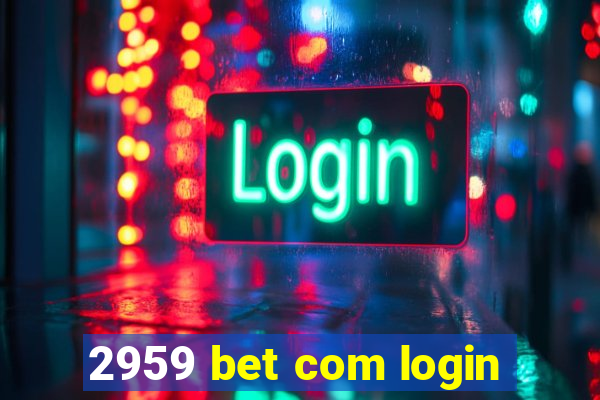 2959 bet com login