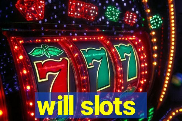 will slots