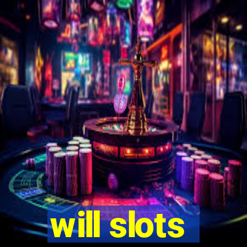 will slots