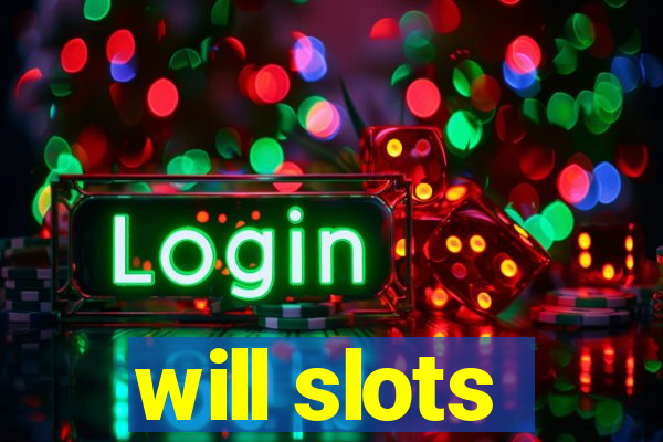 will slots