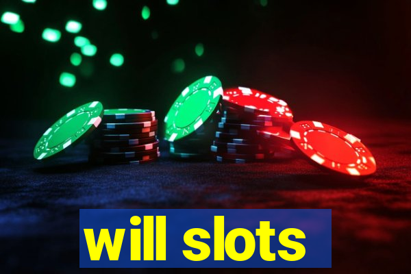 will slots