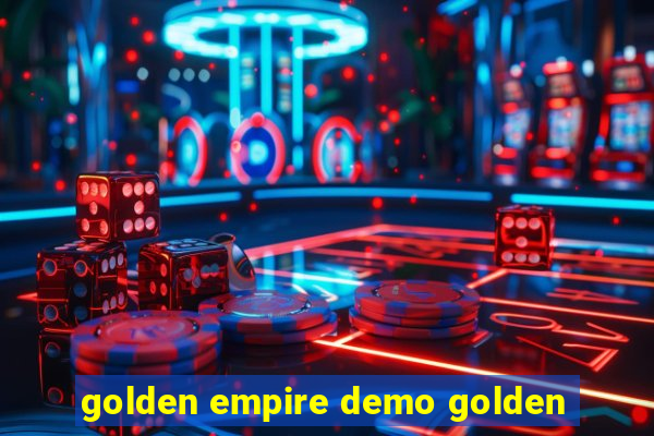 golden empire demo golden