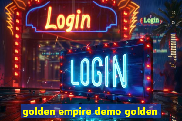 golden empire demo golden