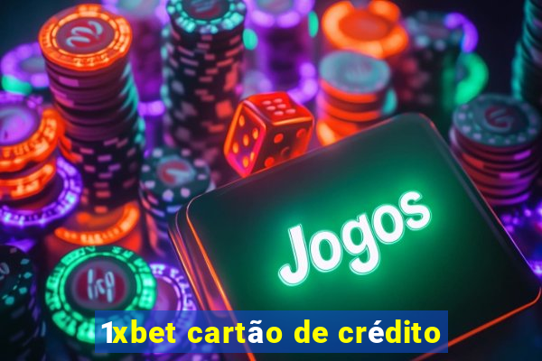 1xbet cartão de crédito