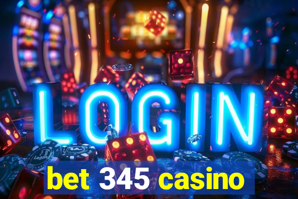 bet 345 casino