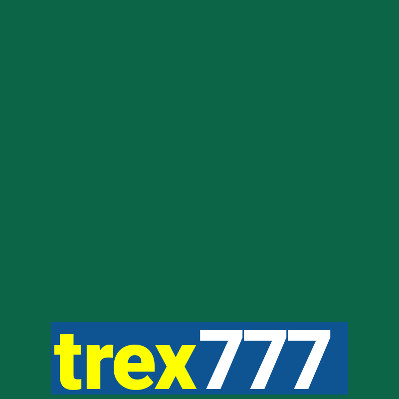 trex777