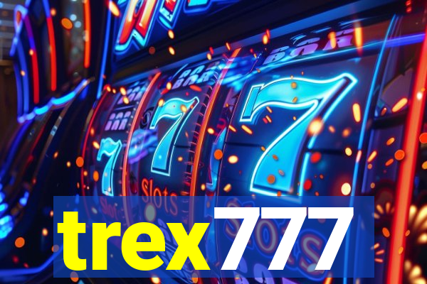 trex777