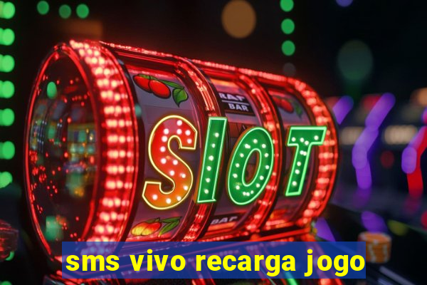 sms vivo recarga jogo