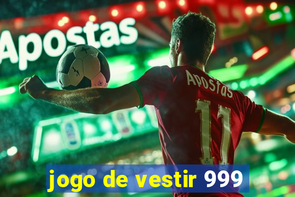 jogo de vestir 999