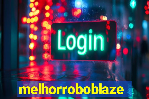 melhorroboblaze