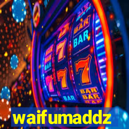 waifumaddz