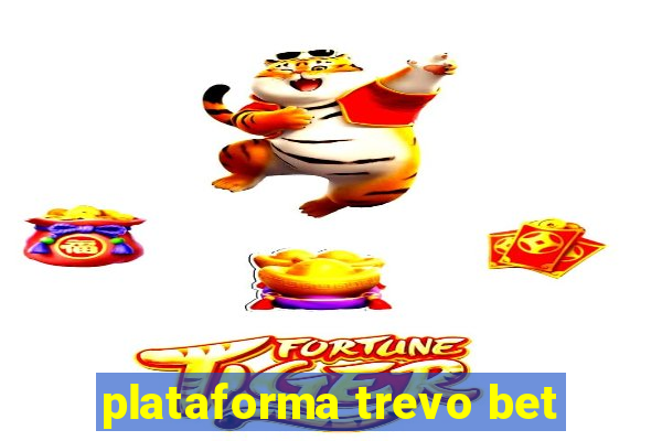 plataforma trevo bet