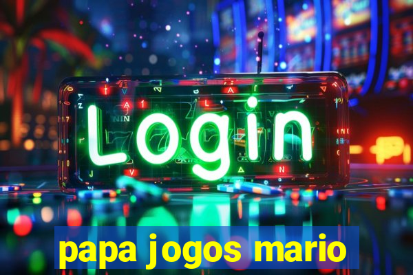 papa jogos mario