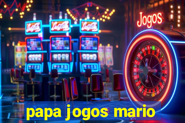 papa jogos mario