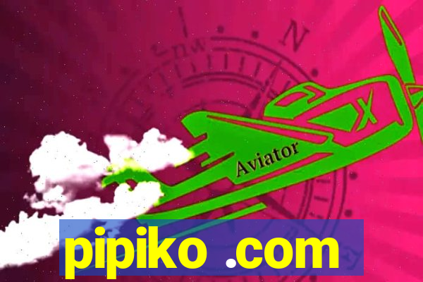 pipiko .com