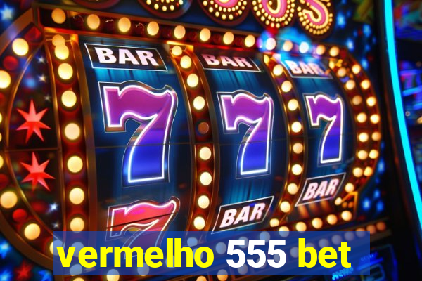 vermelho 555 bet