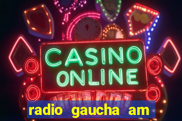 radio gaucha am 600 porto alegre rs