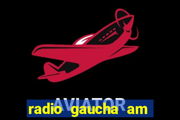 radio gaucha am 600 porto alegre rs