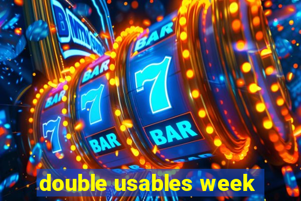 double usables week