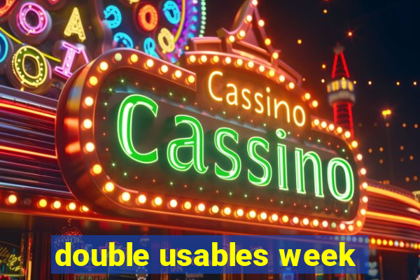 double usables week