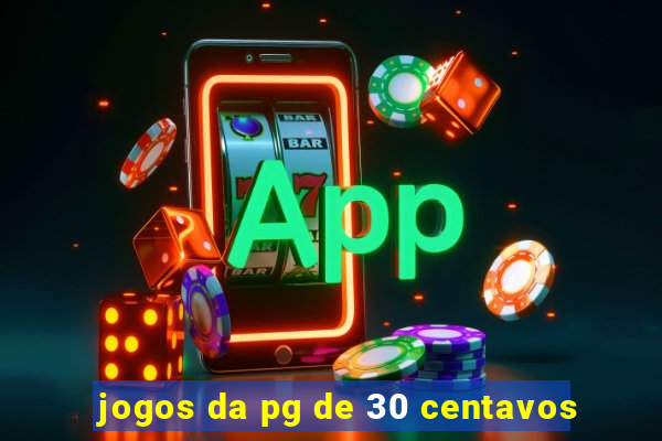 jogos da pg de 30 centavos