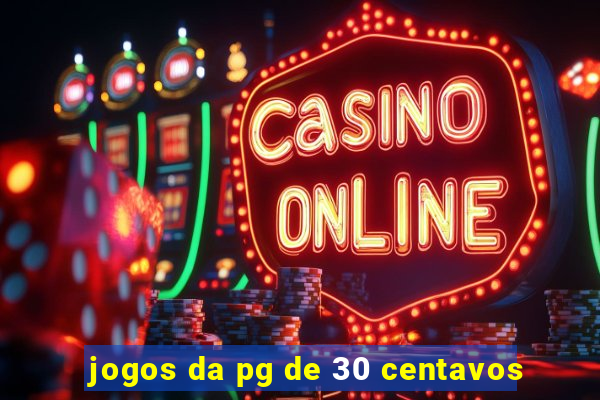 jogos da pg de 30 centavos