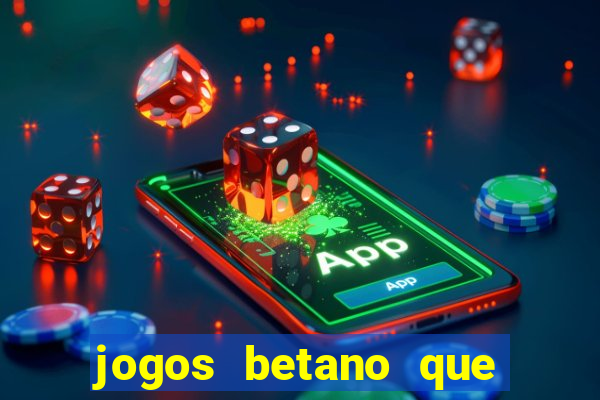 jogos betano que mais pagam