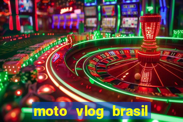 moto vlog brasil dinheiro infinito