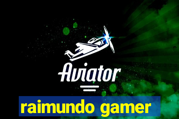 raimundo gamer