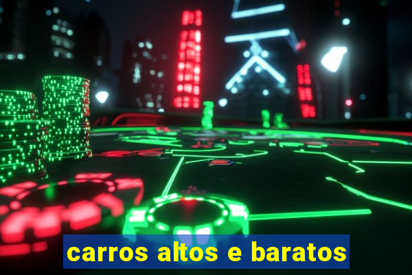 carros altos e baratos