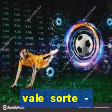 vale sorte - resultado hoje