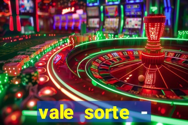 vale sorte - resultado hoje