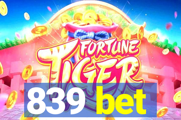 839 bet