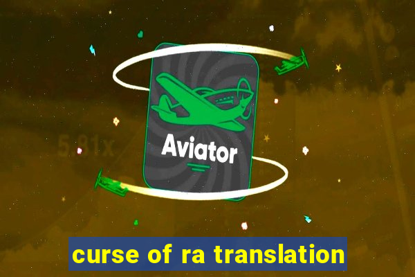 curse of ra translation