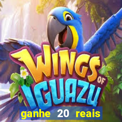 ganhe 20 reais para apostar