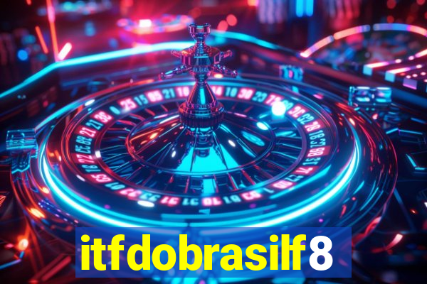 itfdobrasilf8