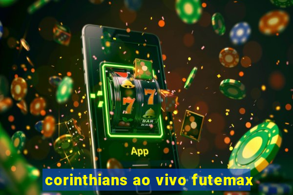 corinthians ao vivo futemax