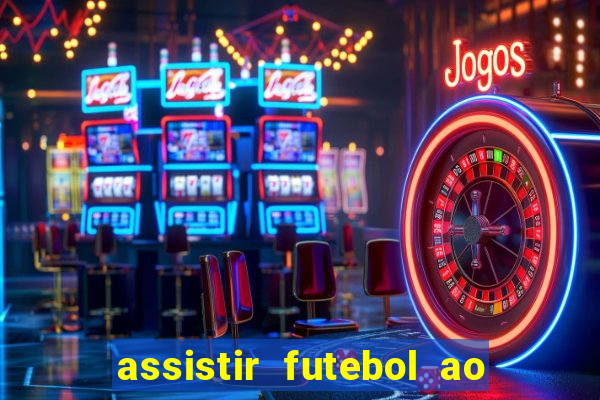 assistir futebol ao vivo rcm