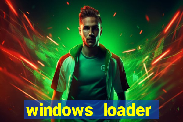 windows loader ativador windows 7