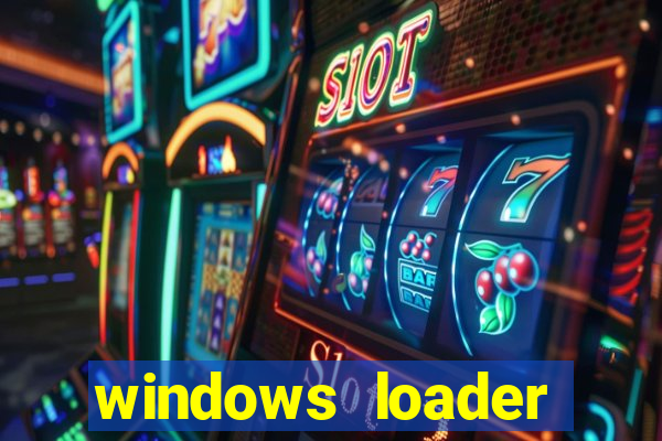 windows loader ativador windows 7