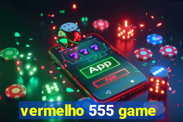 vermelho 555 game