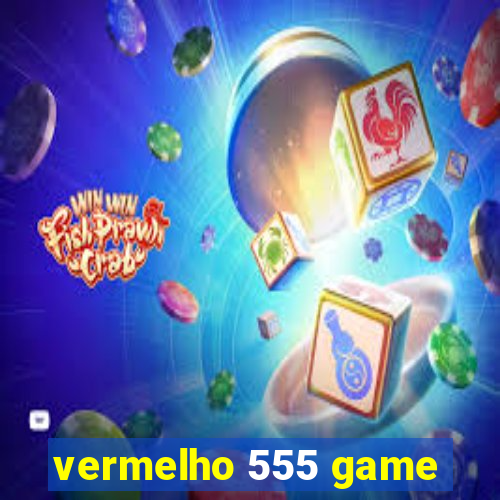 vermelho 555 game