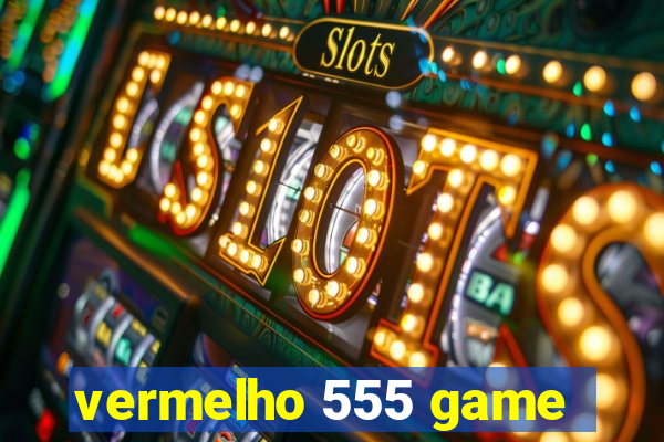 vermelho 555 game